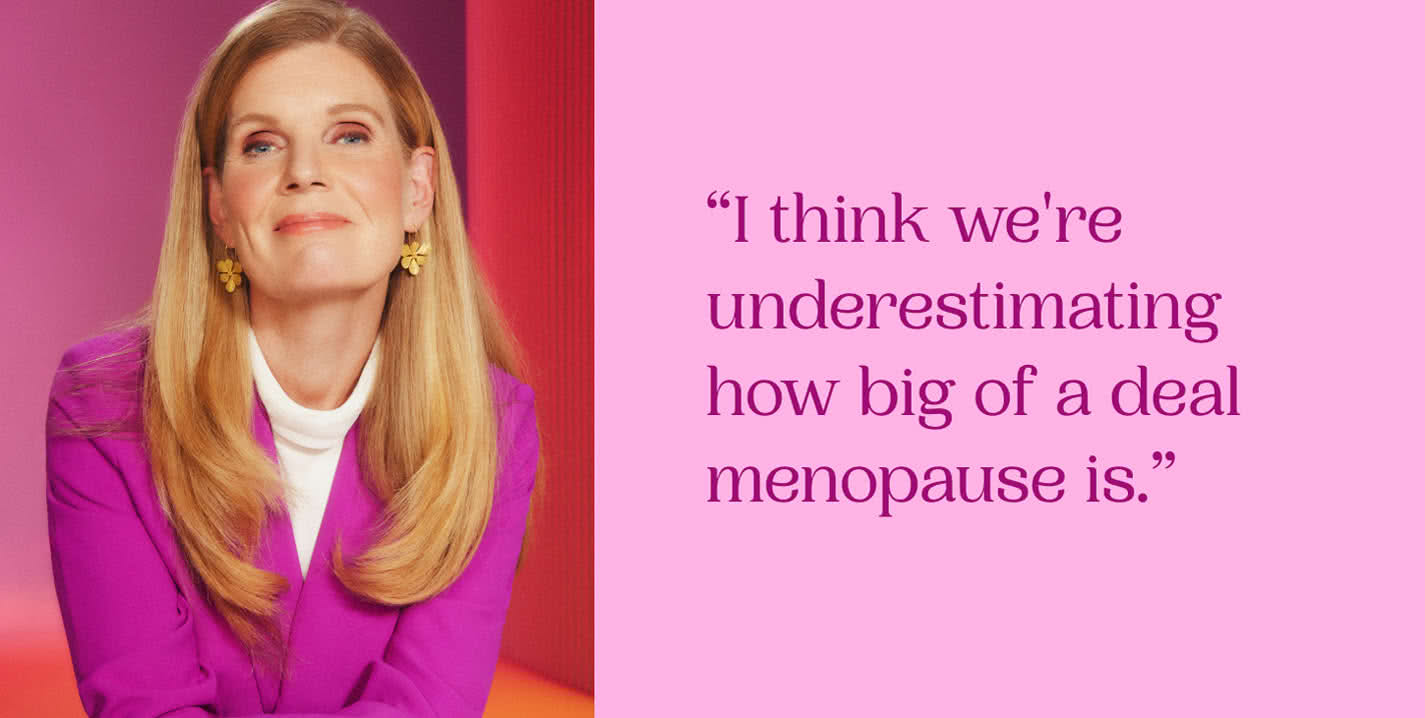 “I think we're underestimating how big of a deal menopause is.”